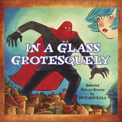 Richard Sala - In a Glass Grotesquely, Häftad