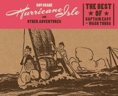 Hurricane Isle and Other Adventures: The Best of Captain Easy and Wash Tubbs 1