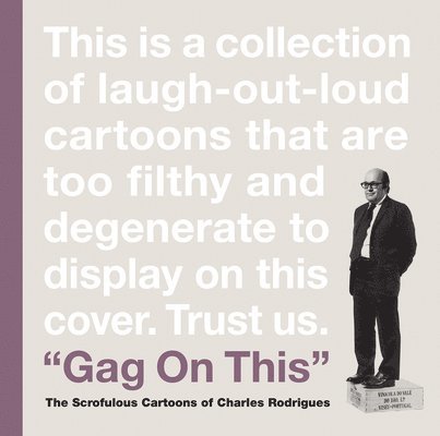 Bob Fingerman, Charles Rodrigues, Bob Fingerman - Gag on This: The Scrofulous Cartoons of Charles Rodrigues, Inbunden