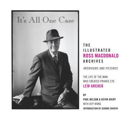 Jerome Charyn, Paul Nelson, Kevin Avery, Jeff Wong - It's All One Case: The Illustrated Ross MacDonald Archives, Inbunden