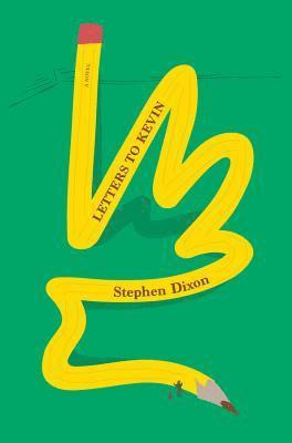 Stephen Dixon - Letters to Kevin, Inbunden