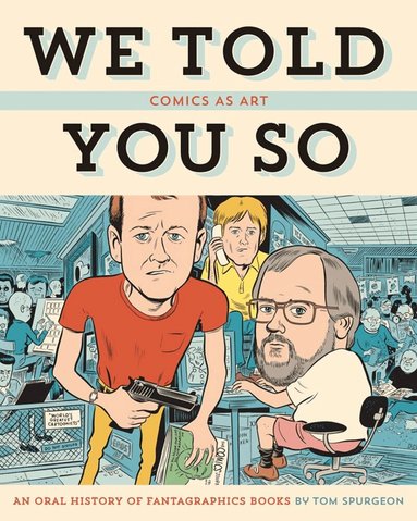 Tom Spurgeon, Michael Dean, Tom Spurgeon, Michael Dean - Comics as Art: We Told You So, Inbunden