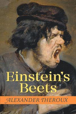 Alexander Theroux - Einstein's Beets, Inbunden