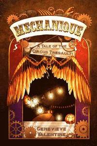 bokomslag Mechanique: A Tale of the Circus Tresaulti