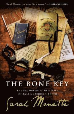 Sarah Monette - Bone Key: The Necromantic Mysteries of Kyle Murchison Booth, Häftad