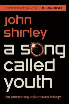 John Shirley - A Song Called Youth: Eclipse, Eclipse Penumbra, Eclipse Corona, Häftad