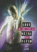 Love in the Time of Metal and Flesh 1