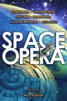 Alastair Reynolds, Robert Reed, Kage Baker, Jay Lake, Elizabeth Bear, Rich Horton - Space Opera, Häftad