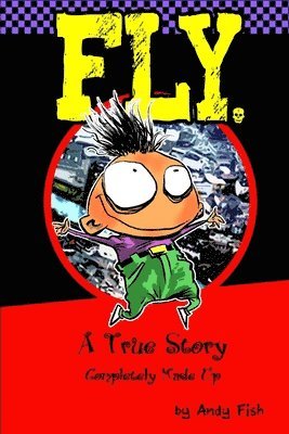 Andy Fish - FLY; A True Story Completely Made Up, Häftad