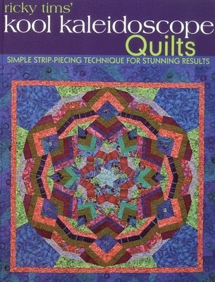 Ricky Tims - Ricky Tims' Kool Kaleidoscope Quilts-Print-on-Demand-Edition: Simple Strip-Piecing Technique for Stunning Results, Häftad. Tillgänglighet: Lägg i varukorg