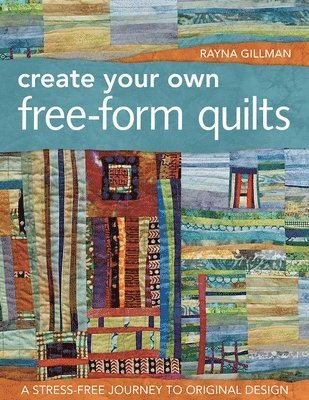 bokomslag Create Your Own Free-Form Quilts