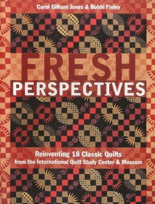 bokomslag Fresh Perspectives- Print-on-Demand Edition: Reinventing 18 Classic Quilts from the International Quilt Study Center & Museum