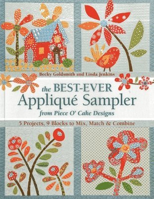 Becky Goldsmith, Linda Jenkins, Piece O' Cake Designs - Best Ever Appliqué Sampler from Piece O' Cake Designs, Häftad