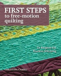 bokomslag First Steps To Free-motion Quilting