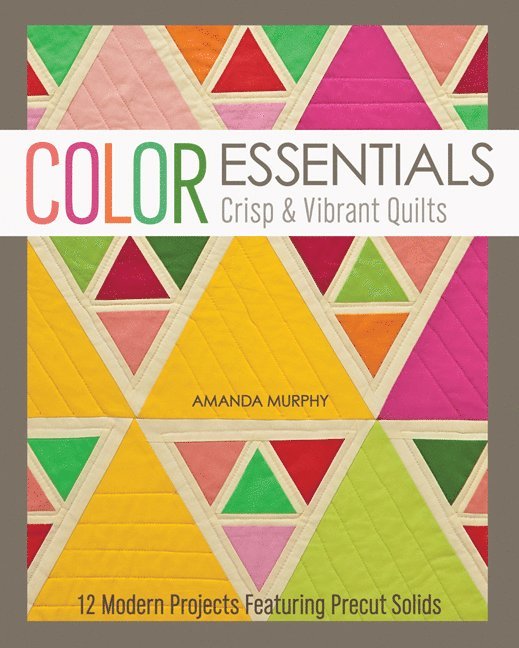 Color Essentials Crisp & Vibrant Quilts