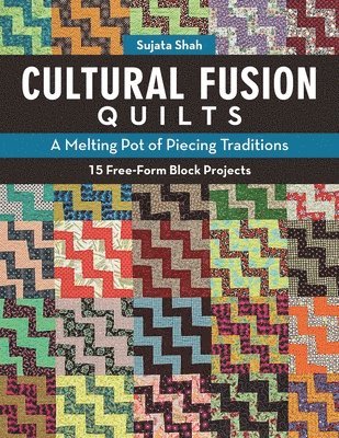 Sujata Shah - Cultural Fusion Quilts, Häftad