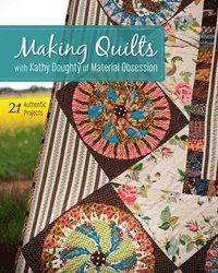 bokomslag Making Quilts with Kathy Doughty of Material Obsession