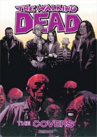 bokomslag The Walking Dead: The Covers Volume 1