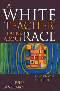 bokomslag A White Teacher Talks about Race