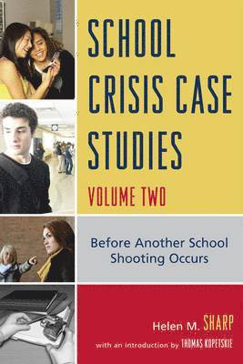 bokomslag School Crisis Case Studies: v. 2 Before Another School Shooting Occurs