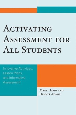 Mary Hamm, Dennis Adams - Activating Assessment for All Students, Inbunden