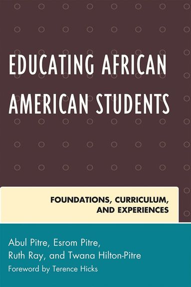 Abul Pitre, Esrom Pitre Ph.D., Ruth Ray, Twana Hilton-Pitre - Educating African American Students, Inbunden