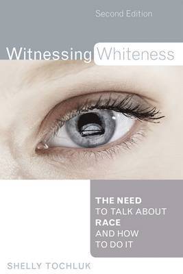 bokomslag Witnessing Whiteness: The Need to Talk About Race and How to Do It