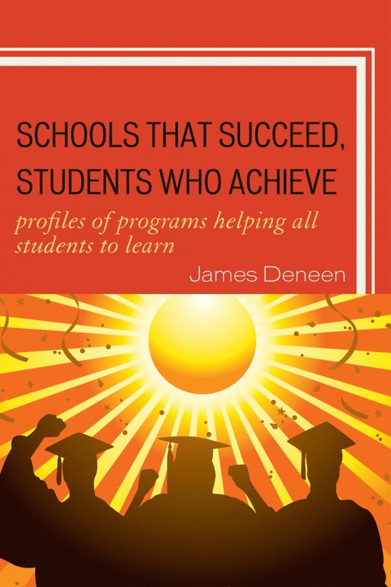 James Deneen - Schools That Succeed, Students Who Achieve, Häftad