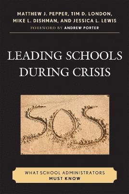 Matthew J. Pepper, Tim D. London, Mike L. Dishman, Jessica L. Lewis - Leading Schools During Crisis, Häftad