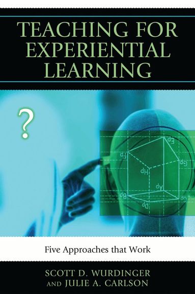 Scott D. Wurdinger, Julie A. Carlson - Teaching for Experiential Learning, Inbunden