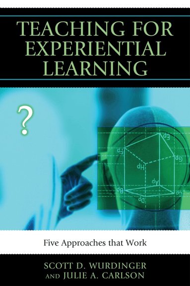 Scott D. Wurdinger, Julie A. Carlson - Teaching for Experiential Learning, Häftad