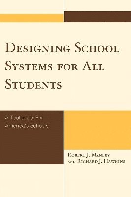 Robert J. Manley, Richard J. Hawkins - Designing School Systems for All Students, Inbunden