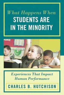Charles B. Hutchison - What Happens When Students Are in the Minority, Häftad