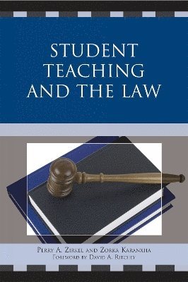 Perry A. Zirkel, Zorka Koranxha - Student Teaching and the Law, Häftad