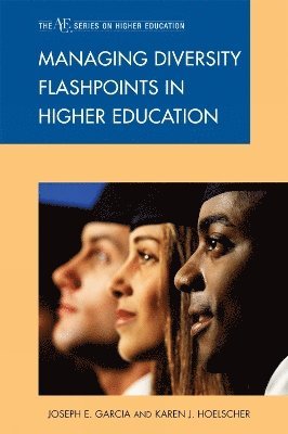 Joseph E. Garcia, Karen J. Hoelscher, Joseph E Garcia, Karen J Hoelscher - Managing Diversity Flashpoints in Higher Education, Häftad