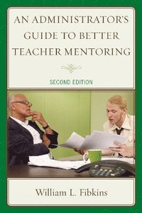 bokomslag An Administrator's Guide to Better Teacher Mentoring