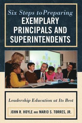 bokomslag Six Steps to Preparing Exemplary Principals and Superintendents