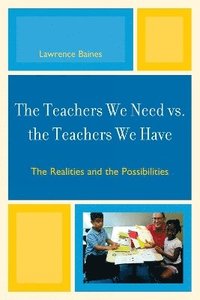 bokomslag The Teachers We Need vs. the Teachers We Have