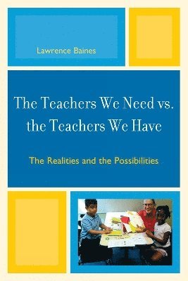 Lawrence Baines - Teachers We Need vs. the Teachers We Have, Häftad