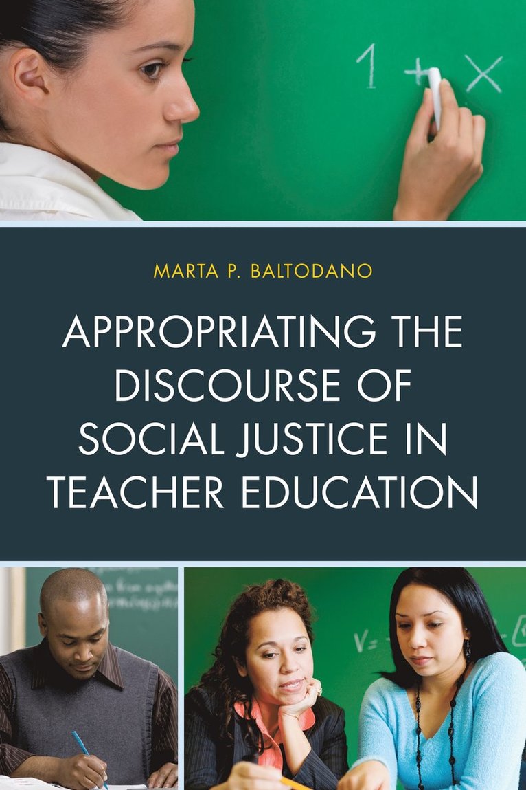 Marta P. Baltodano - Appropriating the Discourse of Social Justice in Teacher Education, Inbunden