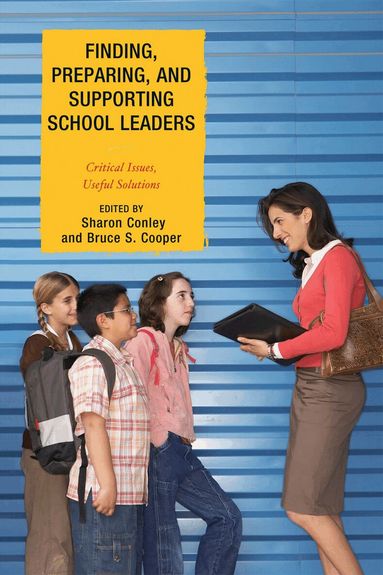 Sharon Conley, Bruce S. Cooper - Finding, Preparing, and Supporting School Leaders, Inbunden