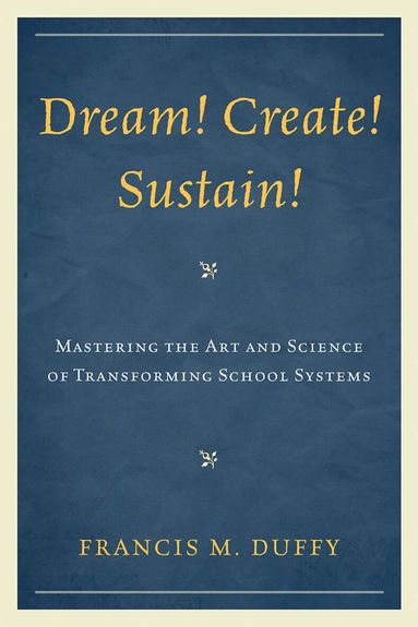Francis M. Duffy - Dream! Create! Sustain!, Inbunden