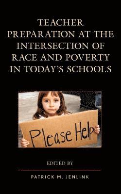 Patrick M. Jenlink - Teacher Preparation at the Intersection of Race and Poverty in Today's Schools, Inbunden