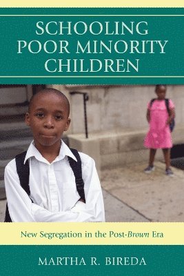 Martha R. Bireda - Schooling Poor Minority Children, Inbunden