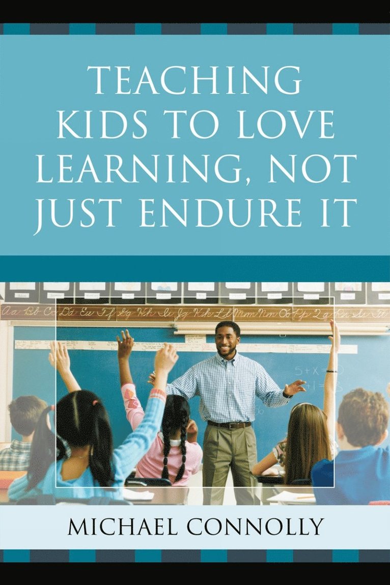 Michael Connolly - Teaching Kids to Love Learning, Not Just Endure It, Häftad