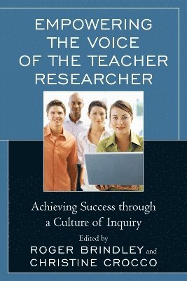 Empowering the Voice of the Teacher Researcher 1