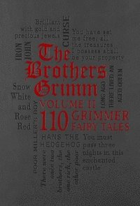 bokomslag The Brothers Grimm Volume II: 110 Grimmer Fairy Tales