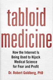 Robert Goldberg - Tabloid Medicine, Inbunden