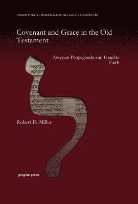 Robert D Miller - Covenant and Grace in the Old Testament, Inbunden