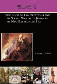 bokomslag The Book of Lamentations and the Social World of Judah in the Neo-Babylonian Era